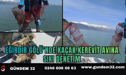 Eğirdir Gölü’nde Kaçak Kerevit Avına Sıkı Denetim