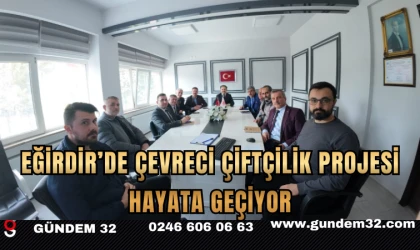 Eğirdir’de Çevreci Çiftçilik Projesi Hayata Geçiyor