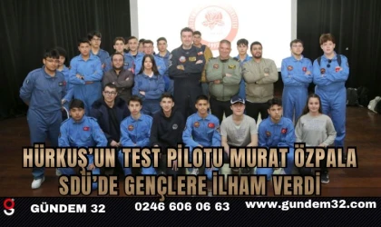 HÜRKUŞ’un Test Pilotu Murat Özpala SDÜ’de Gençlere İlham Verdi