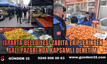 Isparta Belediyesi Zabıta Ekiplerinden Salı Pazarı’nda Kapsamlı Denetim