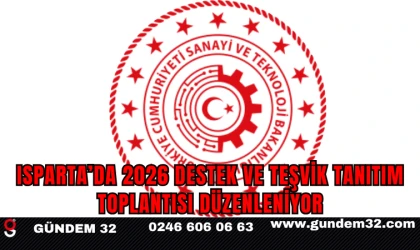 Isparta’da 2026 Destek ve Teşvik Tanıtım Toplantısı Düzenleniyor