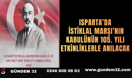 Isparta’da İstiklal Marşı’nın Kabulünün 105. Yılı Etkinliklerle Anılacak