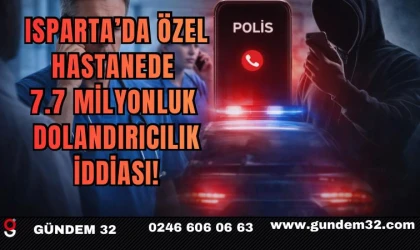 Isparta’da özel hastanede 7.7 milyonluk dolandırıcılık iddiası! 11 çalışan aynı kişiyi şikayet etti