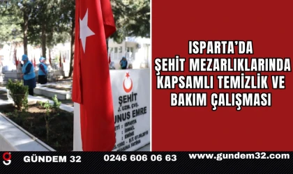 Isparta’da Şehit Mezarlıklarında Kapsamlı Temizlik ve Bakım Çalışması