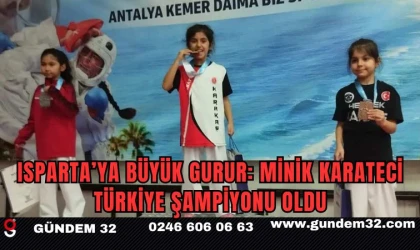 Isparta’ya Büyük Gurur: Minik Karateci Türkiye Şampiyonu Oldu