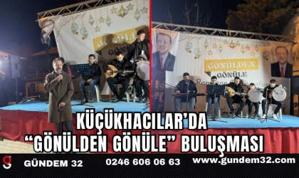 Küçükhacılar’da “Gönülden Gönüle” Ramazan Buluşması