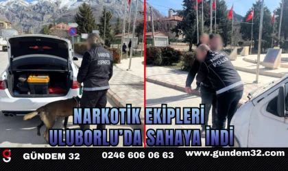 Narkotik Ekipleri Uluborlu’da Sahaya İndi
