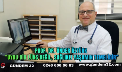 Prof. Dr. Önder Öztürk: “Uyku Bir Lüks Değil, Sağlıklı Yaşamın Temelidir”