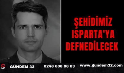 ŞEHİDİMİZ ISPARTA'YA DEFNEDİLECEK