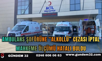 Ambulans Şoförüne “Alkollü” Cezası İptal: Mahkeme Ölçümü Hatalı Buldu