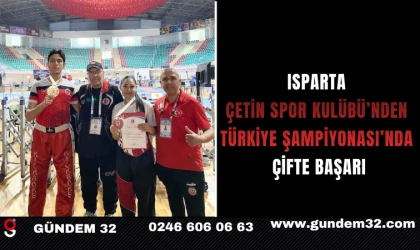ISPARTA Çetin Spor Kulübü’nden Türkiye Şampiyonası’nda Çifte Başarı