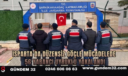 Isparta’da Düzensiz Göçle Mücadelede 56 Yabancı Uyruklu Yakalandı