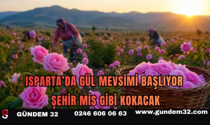 Isparta’da Gül Mevsimi Başlıyor: Şehir Mis Gibi Kokacak