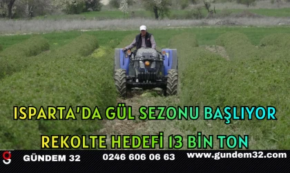 Isparta’da Gül Sezonu Başlıyor: Rekolte Hedefi 13 Bin Ton