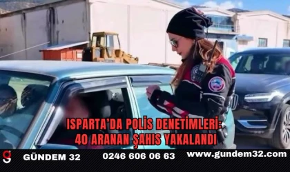 Isparta’da Polis Denetimleri: 40 Aranan Şahıs Yakalandı