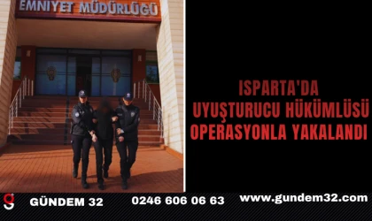 Isparta'da Uyuşturucu Hükümlüsü Operasyonla Yakalandı