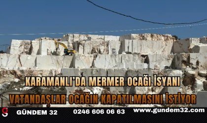 Karamanlı’da Mermer Ocağı İsyanı: Vatandaşlar Ocağın Kapatılmasını İstiyor