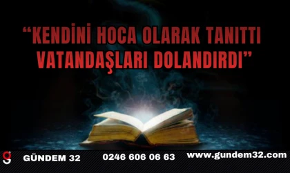 “Kendini Hoca Olarak Tanıttı, Vatandaşları Dolandırdı”