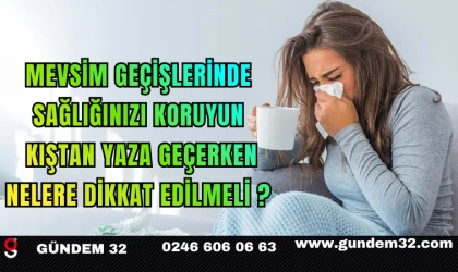 Mevsim Geçişlerinde Sağlığınızı Koruyun: Kıştan Yaza Geçerken Nelere Dikkat Edilmeli ?