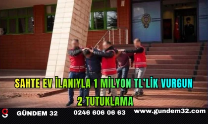 Sahte Ev İlanıyla 1 Milyon TL’lik Vurgun: 2 Tutuklama