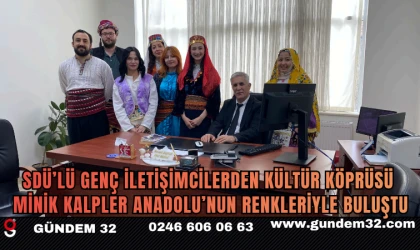 SDÜ’lü Genç İletişimcilerden Kültür Köprüsü: Minik Kalpler Anadolu’nun Renkleriyle Buluştu