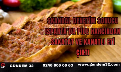 Skandal Denetim Sonucu: Isparta’da Pide Harcından Sakatat ve Kanatlı Eti Çıktı