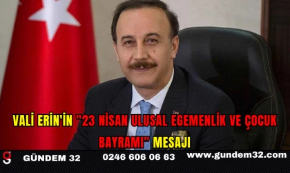 Vali Erin'in "23 Nisan Ulusal Egemenlik ve Çocuk Bayramı" Mesajı