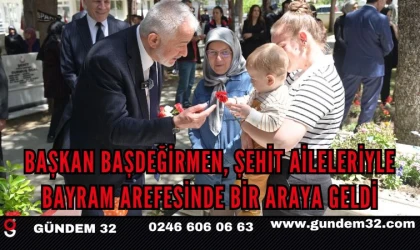 Başkan Başdeğirmen, şehit aileleriyle bayram arefesinde bir araya geldi