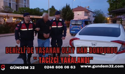 DENİZLİ'DE YAŞANAN OLAY KAN DONDURDU '' TACİZCİ YAKALANDI''