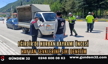 Eğirdir’de Kurban Bayramı Öncesi Hayvan Sevklerine Sıkı Denetim