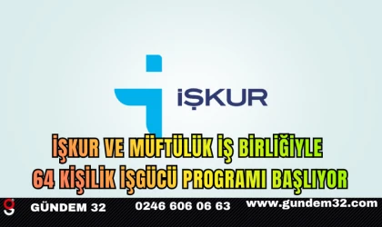 İŞKUR ve Müftülük İş Birliğiyle 64 Kişilik İşgücü Programı Başlıyor
