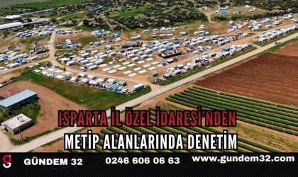 Isparta İl Özel İdaresi’nden METİP Alanlarında Denetim