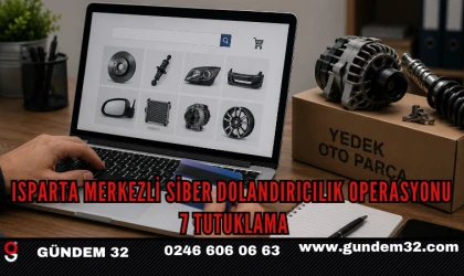 Isparta Merkezli Siber Dolandırıcılık Operasyonu: 7 Tutuklama