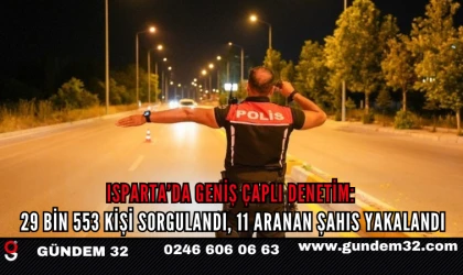 ISPARTA’DA GENİŞ ÇAPLI DENETİM: 29 BİN 553 KİŞİ SORGULANDI, 11 ARANAN ŞAHIS YAKALANDI