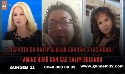 Isparta’da Kayıp Olarak Aranan 5 Yaşındaki Amine Hürü Can Sağ Salim Bulundu