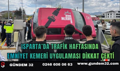 Isparta’da Trafik Haftasında Emniyet Kemeri Uygulaması Dikkat Çekti