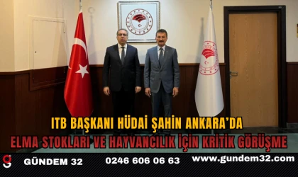 ITB Başkanı Hüdai Şahin Ankara’da: Elma Stokları ve Hayvancılık İçin Kritik Görüşme