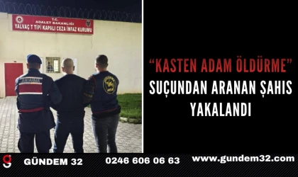 “Kasten Adam Öldürme” Suçundan Aranan Şahıs Yakalandı