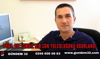 Prof. Dr. İsmail Kır son yolculuğuna uğurlandı