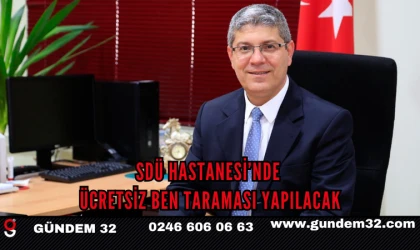 SDÜ HASTANESİ’NDE ÜCRETSİZ BEN TARAMASI YAPILACAK