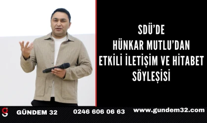 SDÜ’de Hünkar Mutlu’dan Etkili İletişim ve Hitabet Söyleşisi