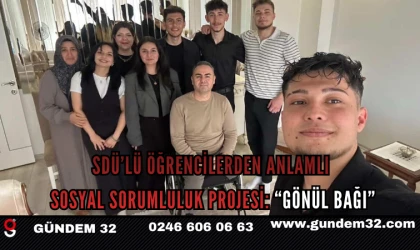 SDÜ’lü Öğrencilerden Anlamlı Sosyal Sorumluluk Projesi: “Gönül Bağı”
