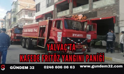 YALVAÇ’TA KAFEDE FRİTÖZ YANGINI PANİĞİ