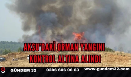 Aksu’daki Orman Yangını Kontrol Altına Alındı