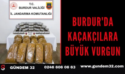 BURDUR'DA KAÇAKÇILARA BÜYÜK VURGUN