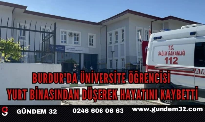 Burdur'da üniversite öğrencisi yurt binasından düşerek hayatını kaybetti