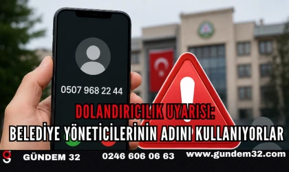 DOLANDIRICILIK UYARISI: BELEDİYE YÖNETİCİLERİNİN ADINI KULLANIYORLAR