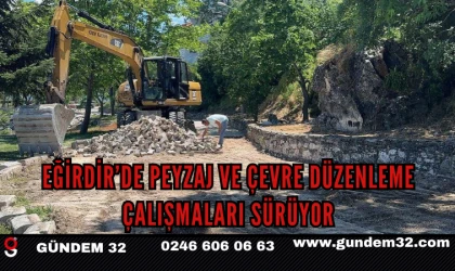 EĞİRDİR’DE PEYZAJ VE ÇEVRE DÜZENLEME ÇALIŞMALARI SÜRÜYOR