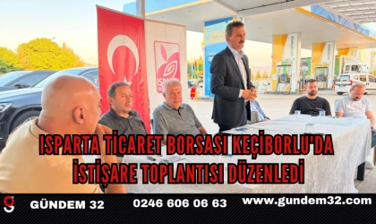 *ISPARTA TİCARET BORSASI KEÇİBORLU'DA İSTİŞARE TOPLANTISI DÜZENLEDİ*