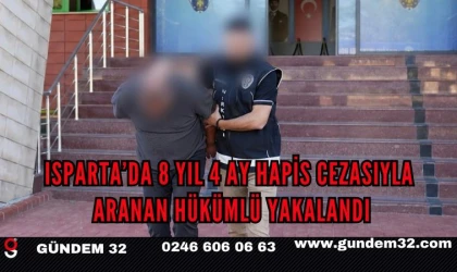 Isparta’da 8 Yıl 4 Ay Hapis Cezasıyla Aranan Hükümlü Yakalandı